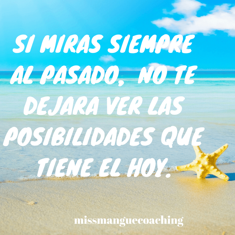 si-miras-siempre-al-pasado-no-te-dejara-ver-las-posibilidades-que-tiene-el-hoy-1